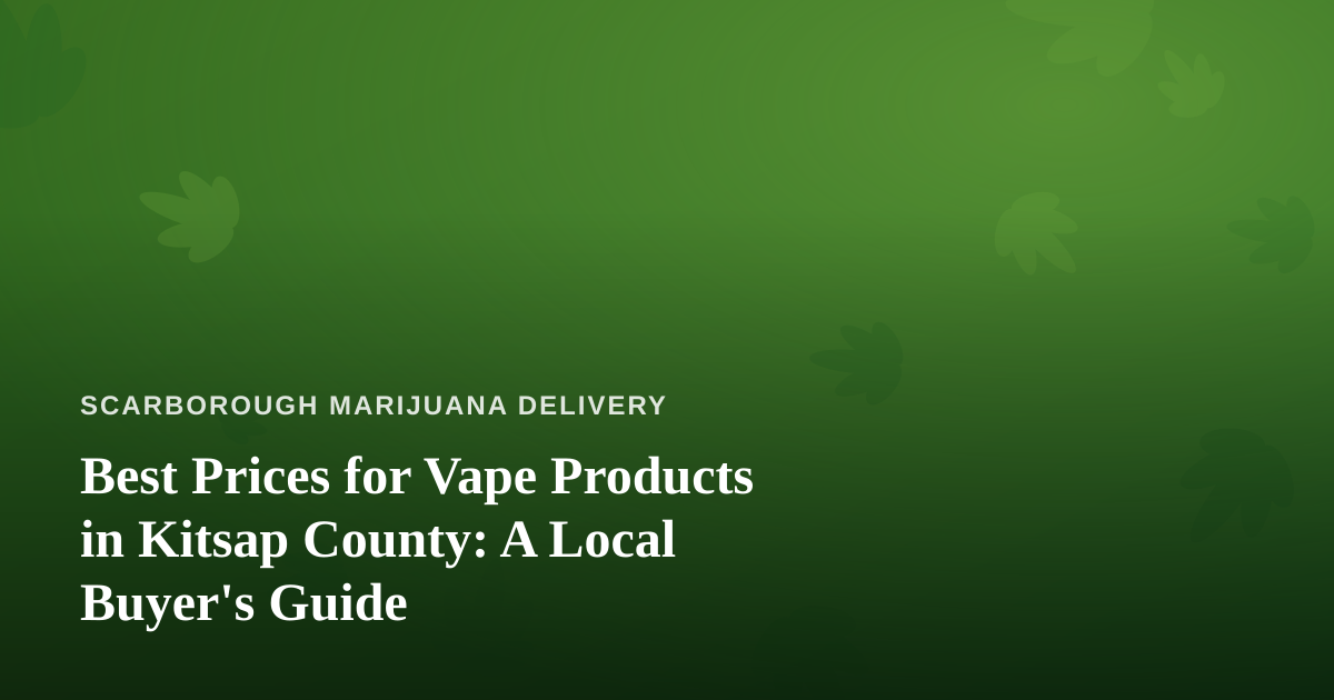 Best Prices for Vape Products in Kitsap County: A Local Buyer’s Guide