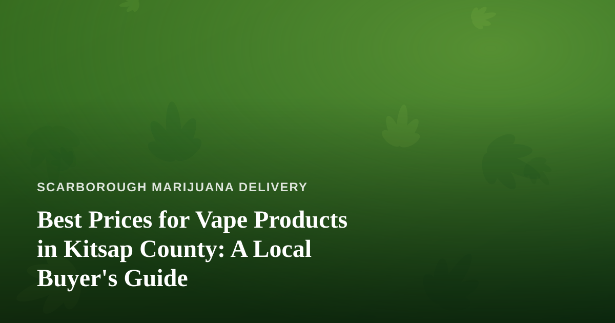 Best Prices for Vape Products in Kitsap County: A Local Buyer’s Guide