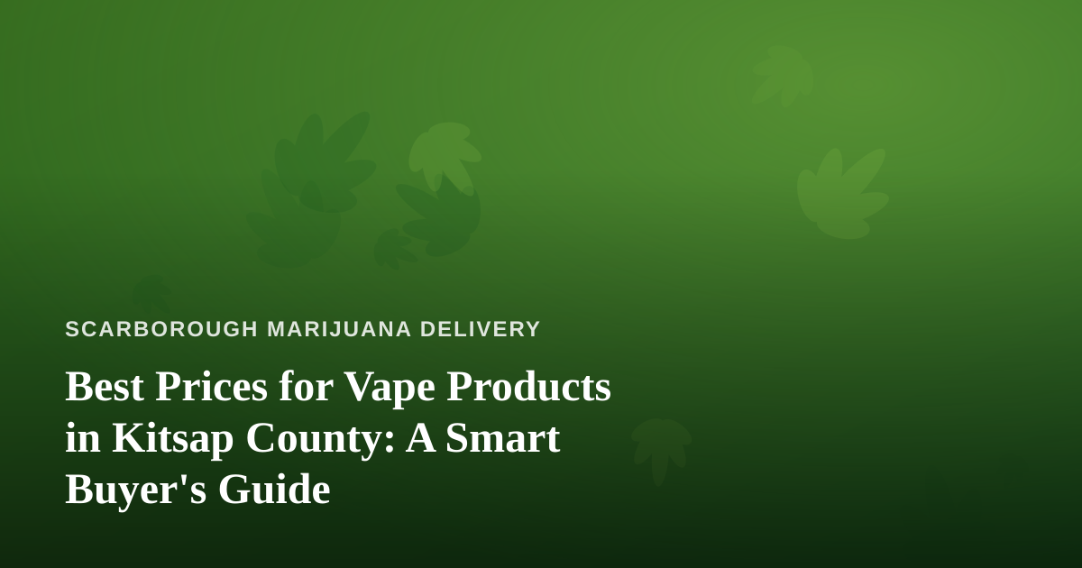 Best Prices for Vape Products in Kitsap County: A Smart Buyer’s Guide