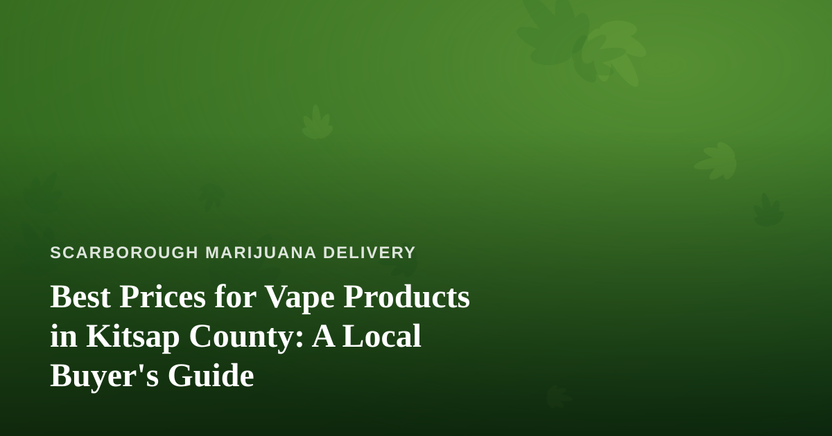 Best Prices for Vape Products in Kitsap County: A Local Buyer’s Guide
