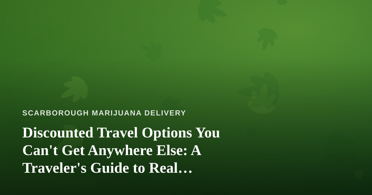 Discounted Travel Options You Can’t Get Anywhere Else: A Traveler’s Guide to Real Savings