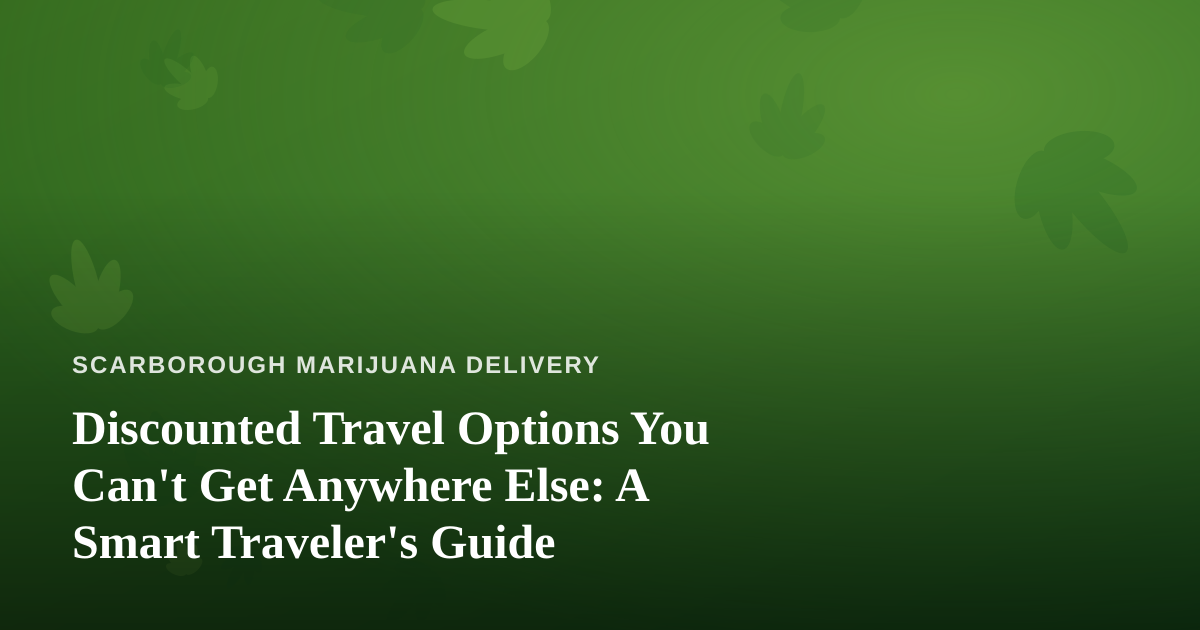 Discounted Travel Options You Can’t Get Anywhere Else: A Smart Traveler’s Guide