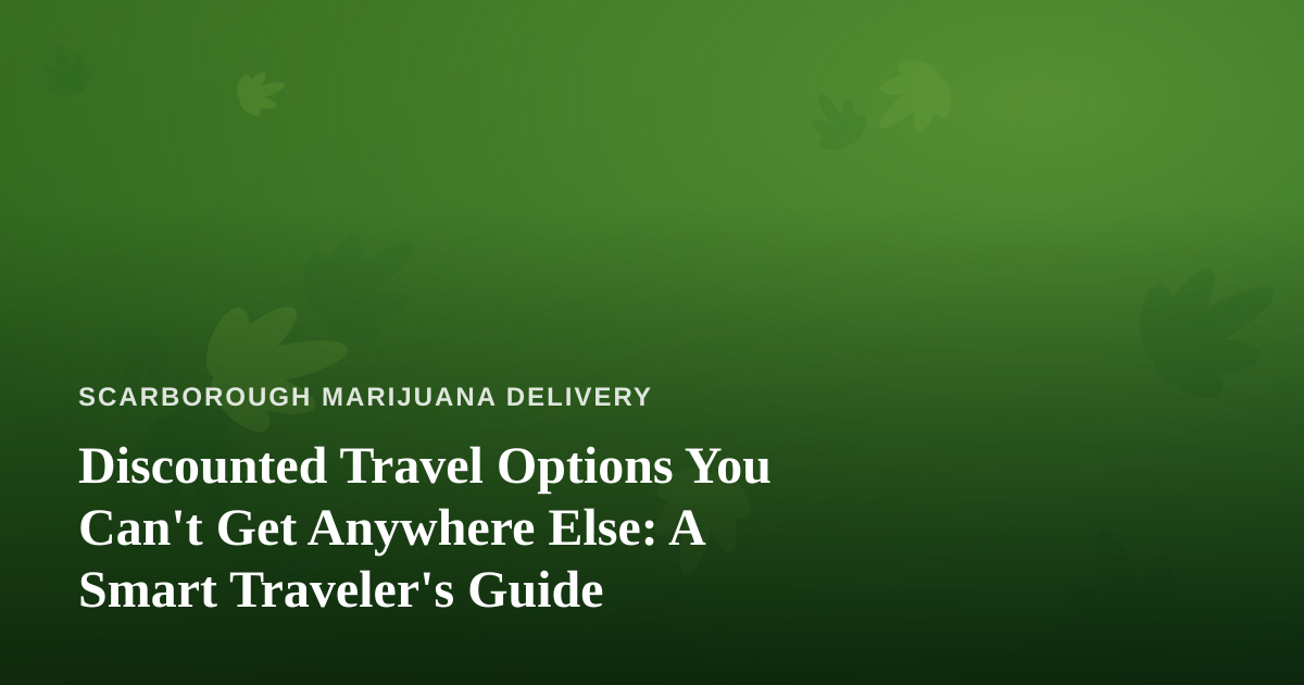 Discounted Travel Options You Can’t Get Anywhere Else: A Smart Traveler’s Guide
