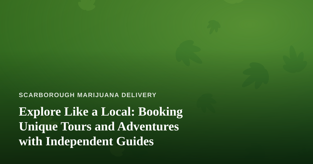 Explore Like a Local: Booking Unique Tours and Adventures with Independent Guides