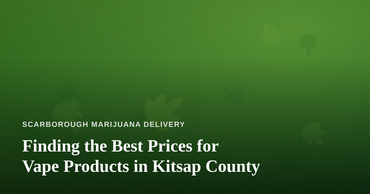 Finding the Best Prices for Vape Products in Kitsap County