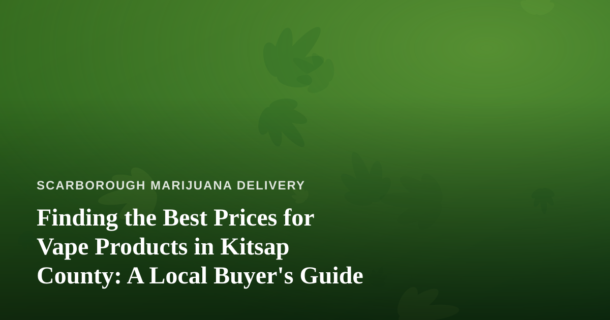 Finding the Best Prices for Vape Products in Kitsap County: A Local Buyer’s Guide