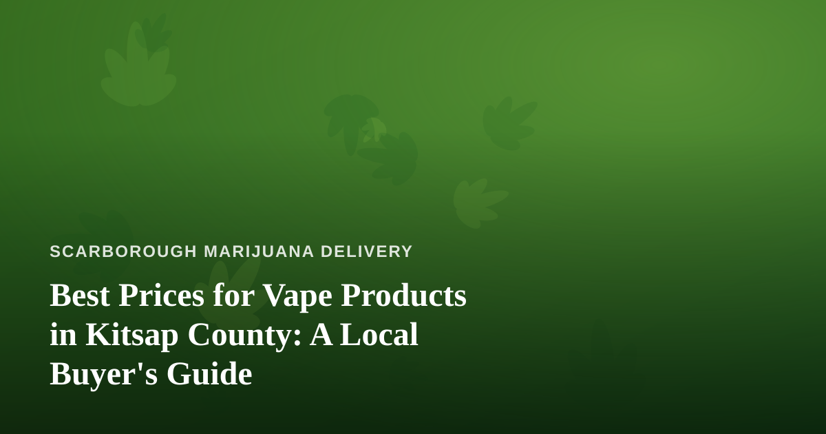 Best Prices for Vape Products in Kitsap County: A Local Buyer’s Guide