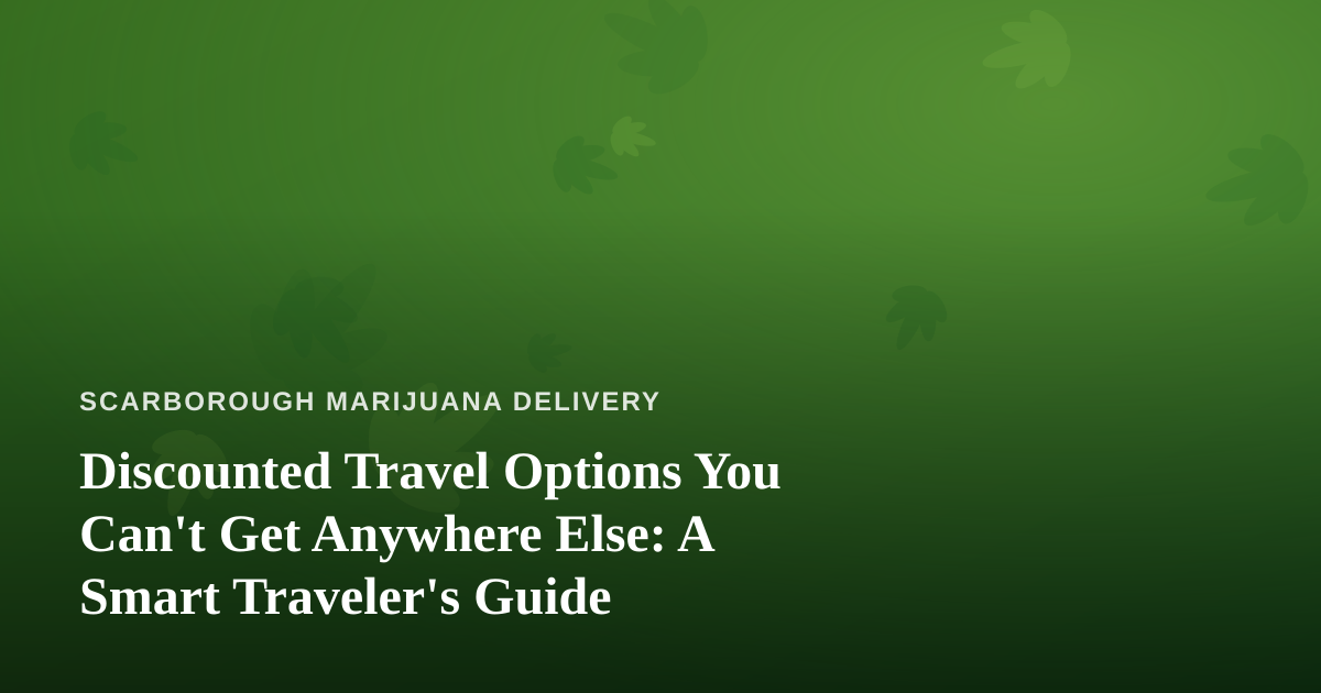 Discounted Travel Options You Can’t Get Anywhere Else: A Smart Traveler’s Guide