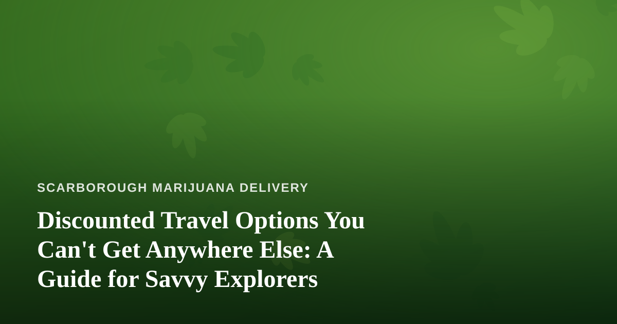 Discounted Travel Options You Can’t Get Anywhere Else: A Guide for Savvy Explorers