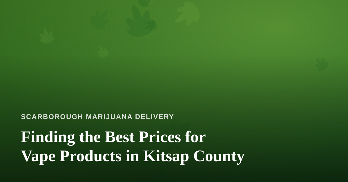 Finding the Best Prices for Vape Products in Kitsap County