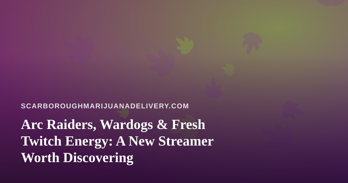 Arc Raiders, Wardogs & Fresh Twitch Energy: A New Streamer Worth Discovering