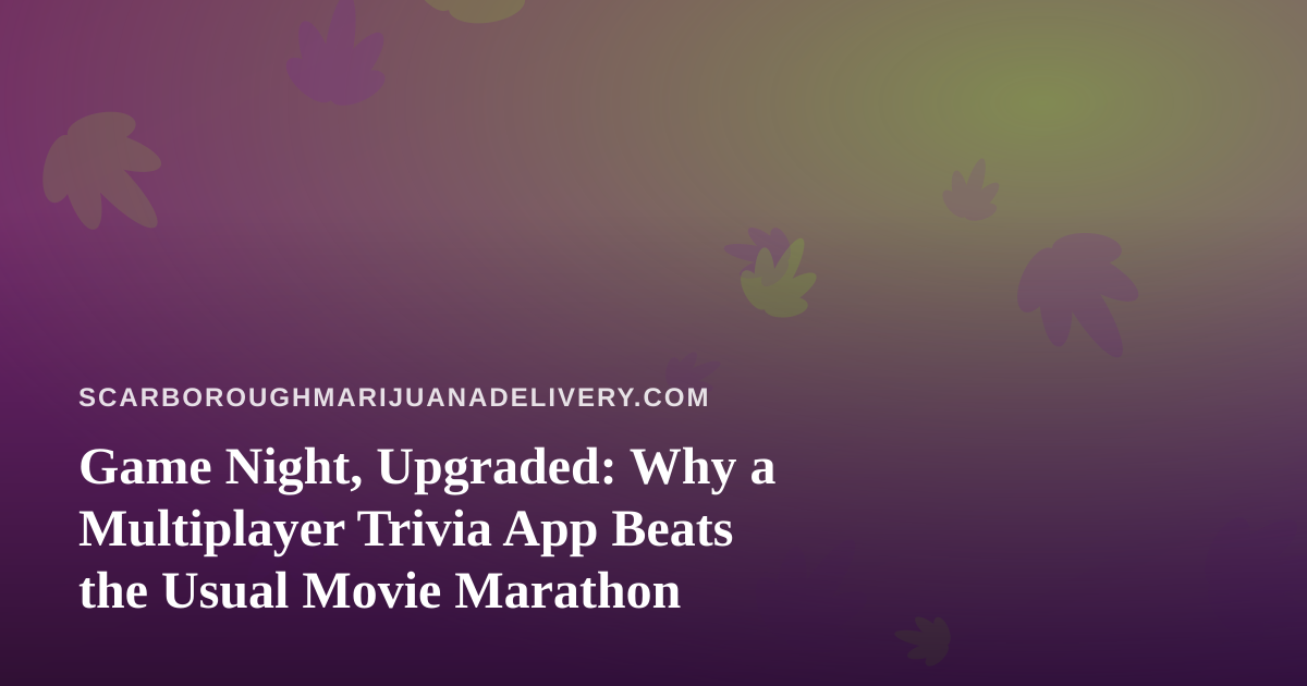 Game Night, Upgraded: Why a Multiplayer Trivia App Beats the Usual Movie Marathon