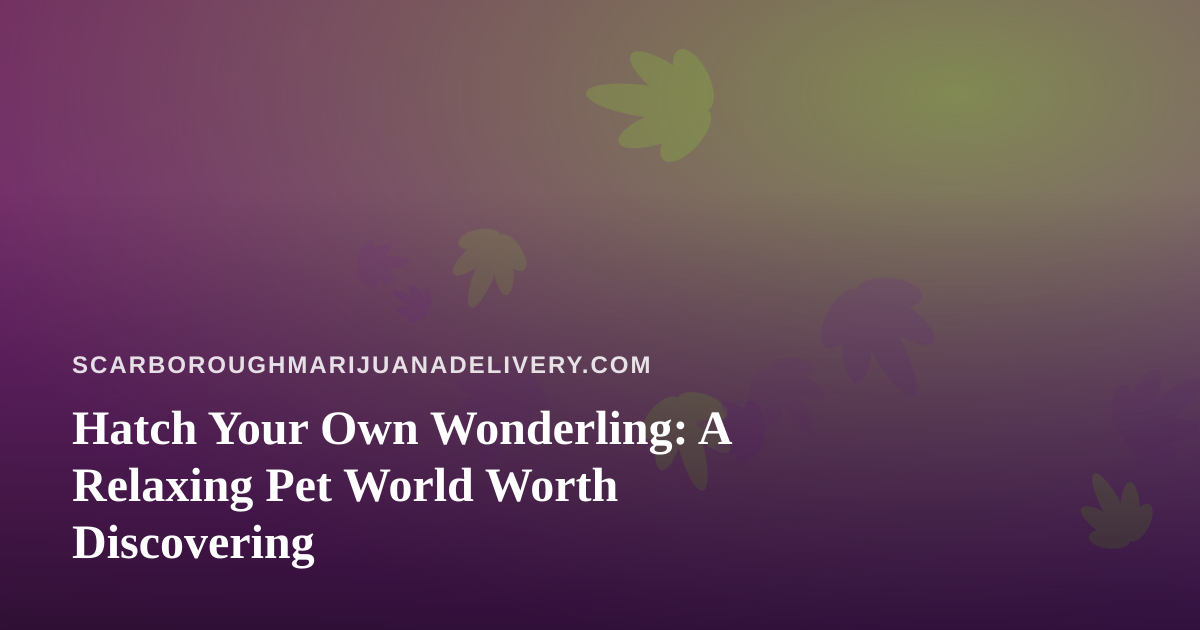 Hatch Your Own Wonderling: A Relaxing Pet World Worth Discovering
